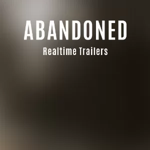 Abandoned: Realtime Trailers