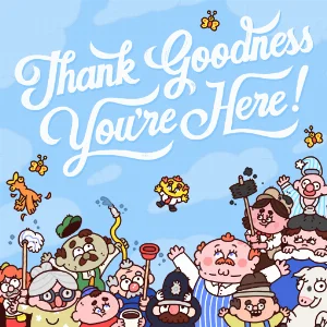 Thank Goodness You’re Here!